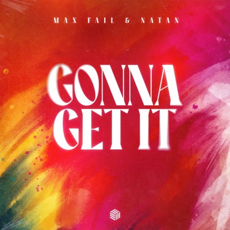 Gonna Get It ft. NATAN | Boomplay Music