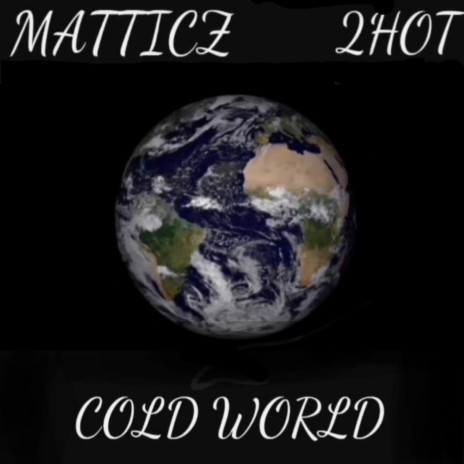 Cold World ft. 2Hot | Boomplay Music