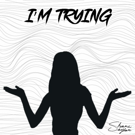 I'm Trying | Boomplay Music