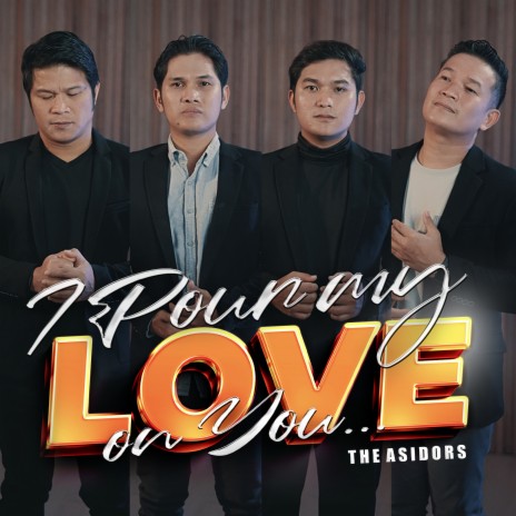 I Pour My Love on You | Boomplay Music