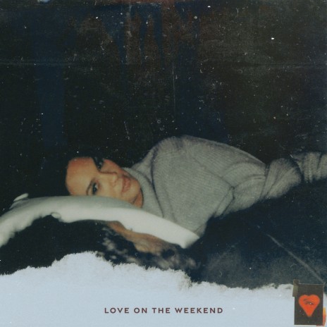 Love on the Weekend | Boomplay Music