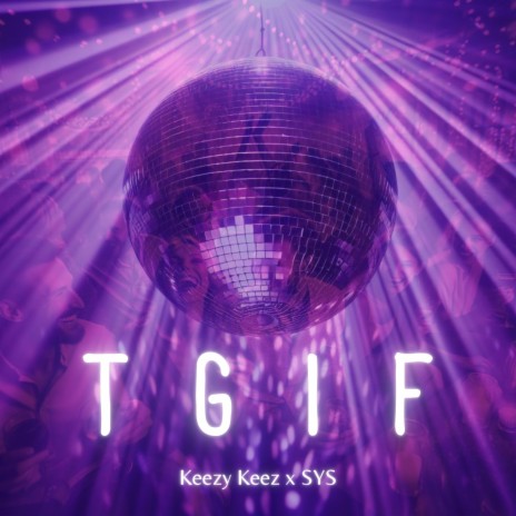 TGIF ft. SYS | Boomplay Music