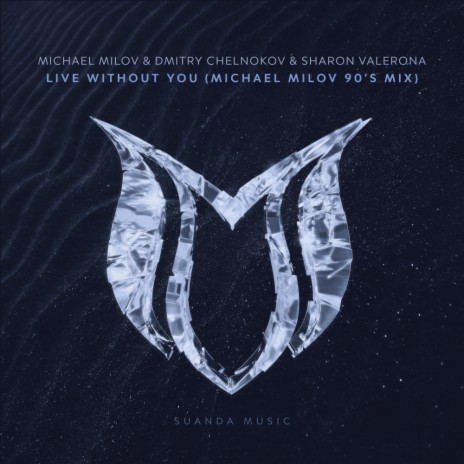 Live Without You (Michael Milov 90's Mix) ft. Dmitry Chelnokov & Sharon Valerona | Boomplay Music