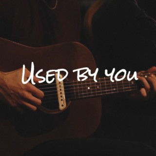 Used By You lyrics | Boomplay Music