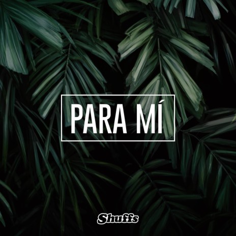 Para Mí | Boomplay Music