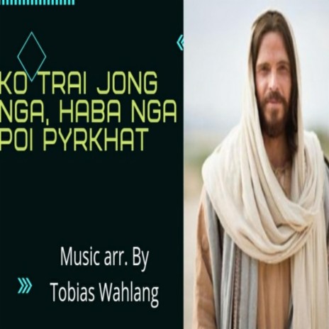 KO TRAI JONG NGA, HABA NGA POI PYRKHAT | Boomplay Music