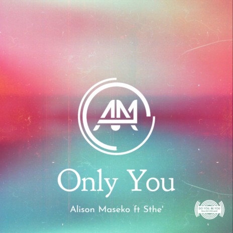 Only You ft. Sthe' | Boomplay Music
