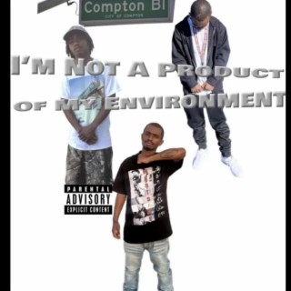 I'm Not A Product Of My Environment