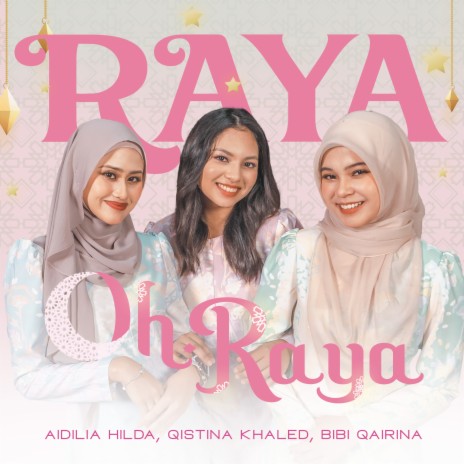 Raya Oh Raya ft. Qistina Khaled & Bibi Qairina | Boomplay Music