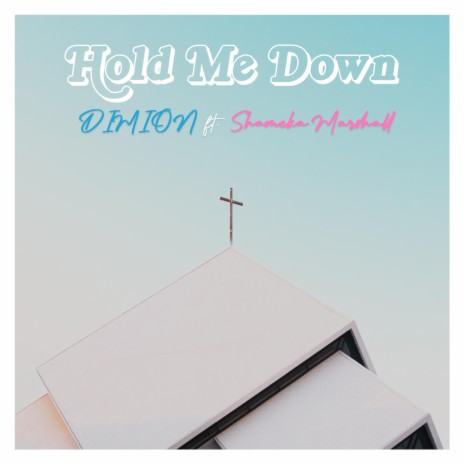 Hold Me Down (feat. Shameka Marshall)