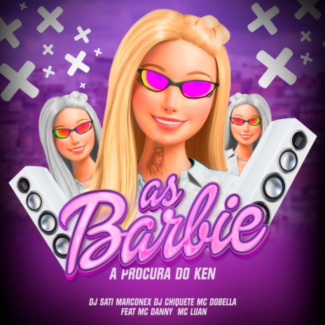 As Barbie a Procura do Ken (feat. MC Danny & MC Luan) | Boomplay Music