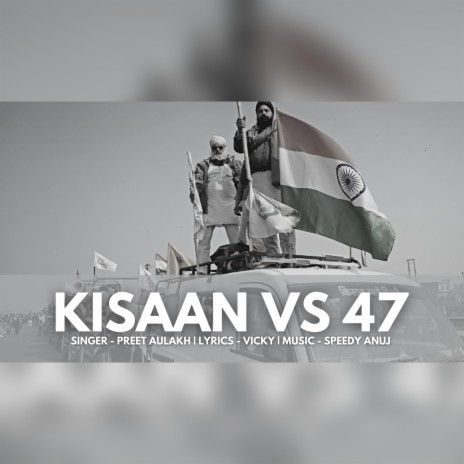 Kisaan Vs 47 (feat. Preet Aulakh) | Boomplay Music