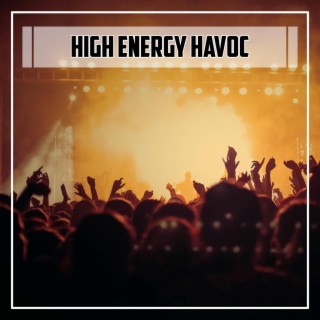 High Energy Havoc