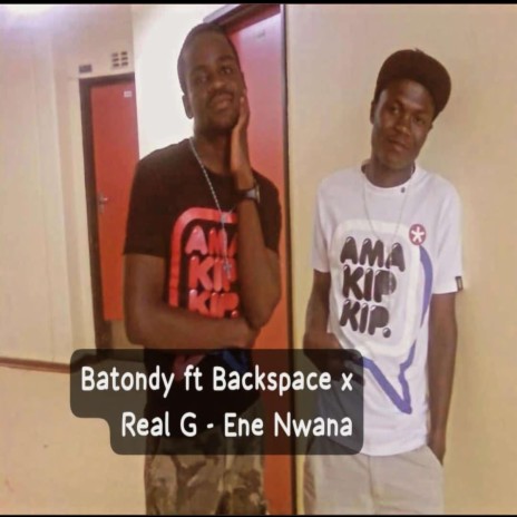 Ene nwana ft. Backspace & Real G | Boomplay Music