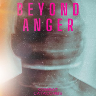 BEYOND ANGER