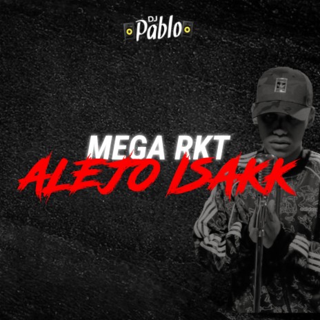 MEGA ALEJO ISAKK - RKT | Boomplay Music