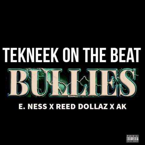 Bullies ft. E. Ness, Reed Dollaz & Ak | Boomplay Music