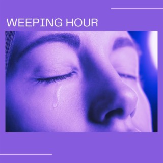 Weeping Hour: Compilation of Emotional Piano Songs to Help You Cry When You Are Sad