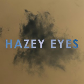 Hazey Eyes