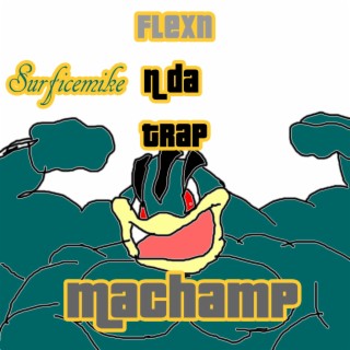 Flexn N da trap Machamp