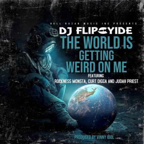The World Is Getting Weird On Me ft. Rockness Monsta, Curt Digga & Judah Priest | Boomplay Music