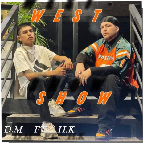 West Show ft. HK | Boomplay Music