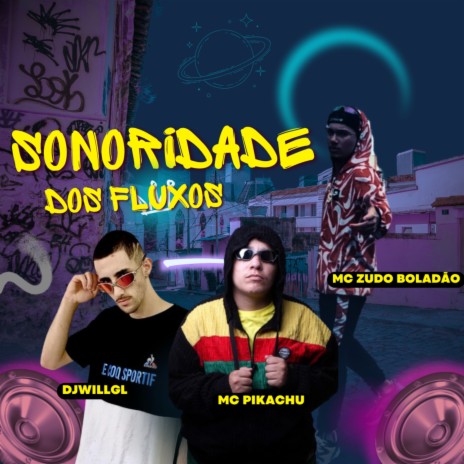 Sonoridade dos Fluxos ft. Djwillgl & mc zudo boladão | Boomplay Music