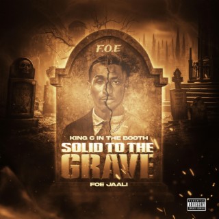 Solid To The Grave ft. FOE Jaali lyrics | Boomplay Music