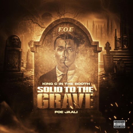 Solid To The Grave ft. FOE Jaali | Boomplay Music