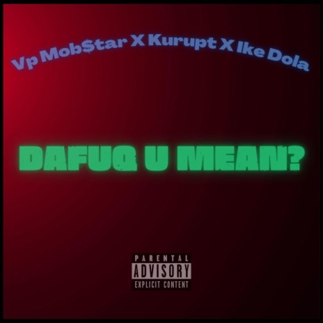 DaFuq U Mean? ft. Kurupt, Tha Dogg Pound, Ike Dola & Anno Domini Beats | Boomplay Music