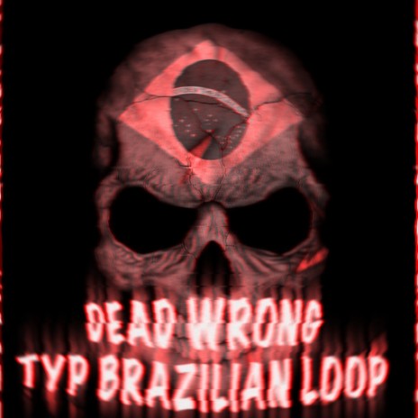 DEAD WRONG TYPE BRAZILIAN LOOP - SUPER SLOWED | Boomplay Music