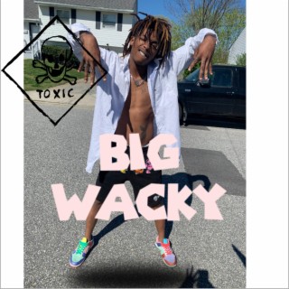 Big Wacky