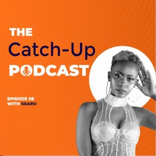 THE CATCH -UP PODCAST EPISODE 58 WITH SSARU