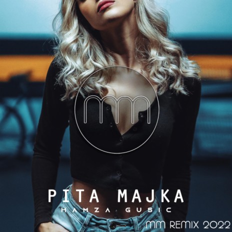 Pita Majka (MM Remix) ft. Hamza Gusic | Boomplay Music