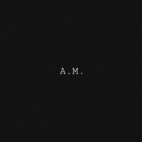 A.M. | Boomplay Music