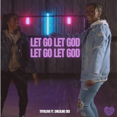 Let Go Let God ft. Childlike Cici | Boomplay Music