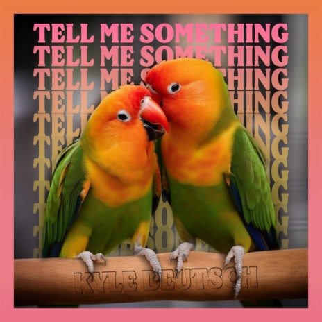 Tell Me Something | Boomplay Music