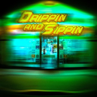 Drippin & Sippin lyrics | Boomplay Music