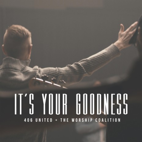 It's Your Goodness ft. The Worship Coalition | Boomplay Music