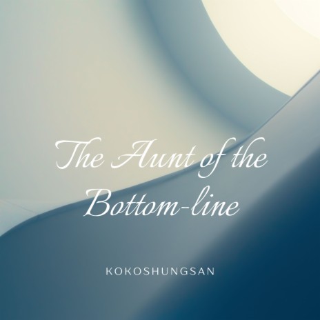 The Aunt of the Bottom-line | Boomplay Music