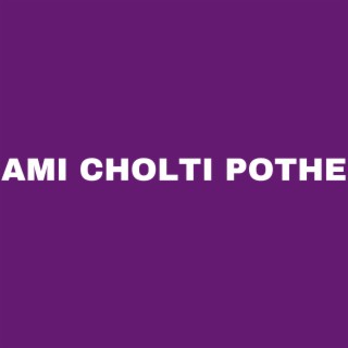 Ami Cholti Pothe