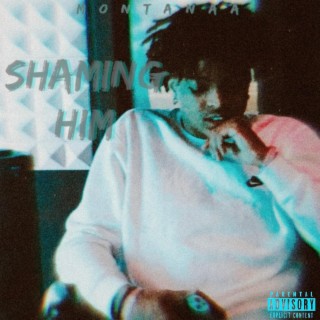 shaming him lyrics | Boomplay Music