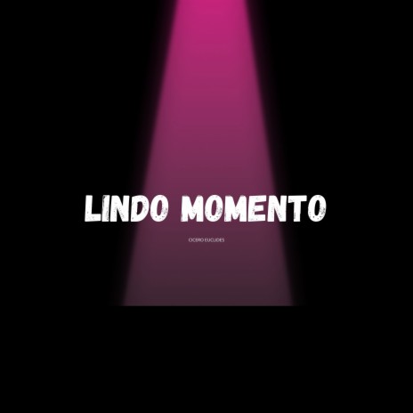 Lindo Momento | Boomplay Music