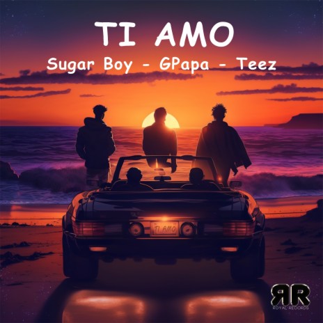 Ti Amo ft. GPapa & Teez | Boomplay Music