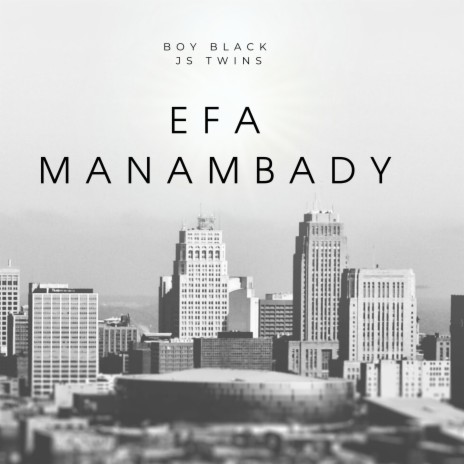 Efa Manambady ft. JS_Twins | Boomplay Music