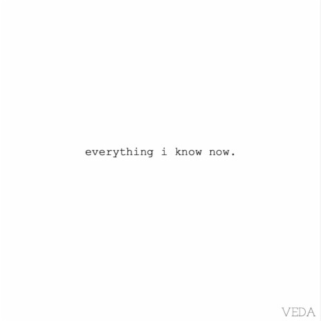 everything i know now | Boomplay Music