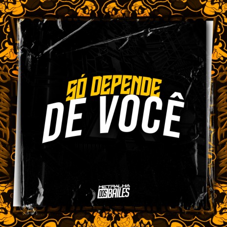 Só Depende de Você ft. MC Maguinho do Litoral & dj caaio doog | Boomplay Music