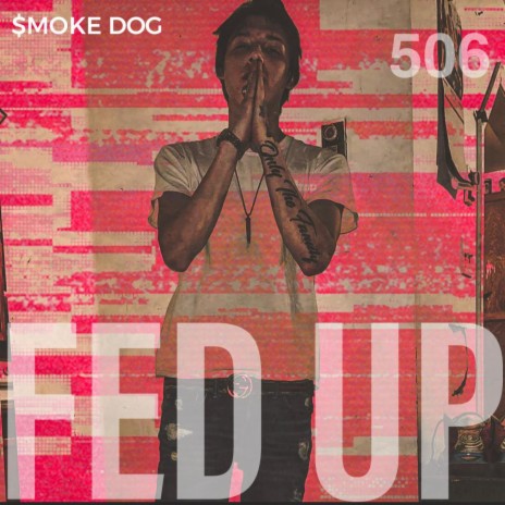 FED UP ft. $moke Dog | Boomplay Music