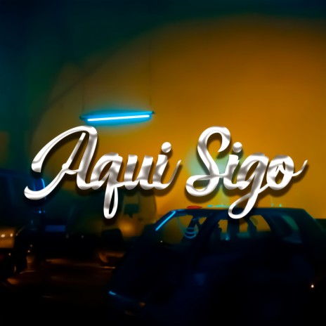 Aqui Sigo | Boomplay Music