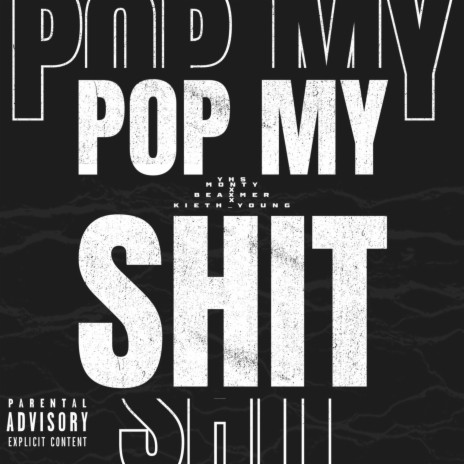 Pop My Shit ft. Beaxmer & Kieth young | Boomplay Music